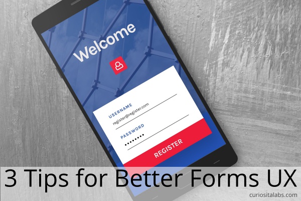 3 Tips For Better Forms UX
