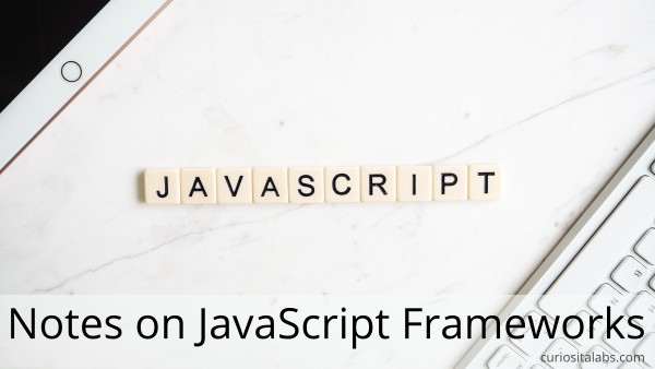 Notes on JavaScript Frameworks