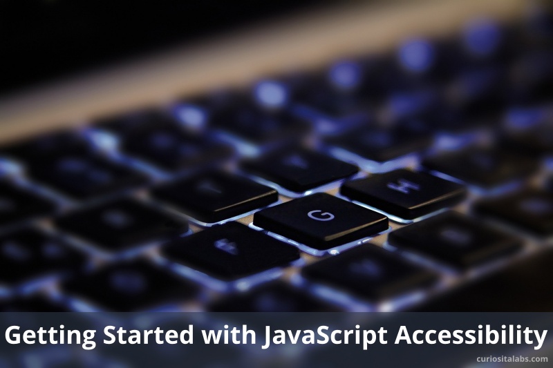 Getting Started with JavaScript Accessibility