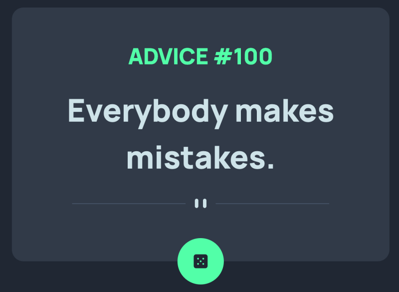 Screenshot of Advice Generator with Advice #100: Everybody makes mistakes.
